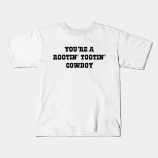 You're a Rootin' Tootin' Cowboy Kids T-Shirt